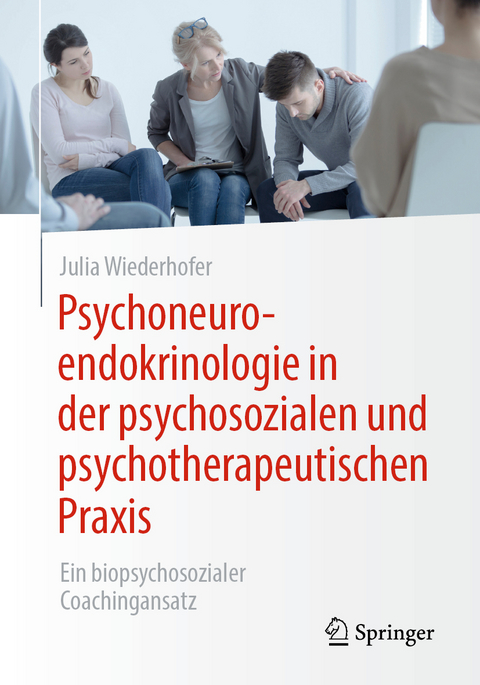 Psychoneuroendokrinologie in der psychosozialen und psychotherapeutischen Praxis - Julia Wiederhofer