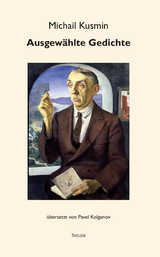 Ausgew&auml;hlte Gedichte - Michail Kusmin