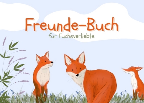 Freundebuch f&uuml;r Fuchsverliebte - Diana Pfister
