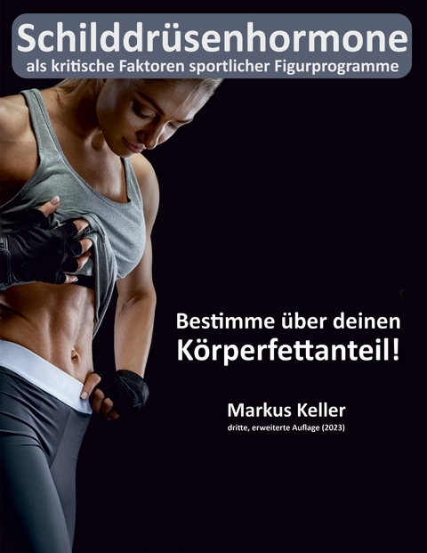 Schilddr&uuml;senhormone als kritische Faktoren sportlicher Figurprogramme - Markus Keller