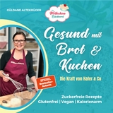 Die W&ouml;lkchenb&auml;ckerei: Gesund mit Brot & Kuchen - G&uuml;ldane Altekr&uuml;ger