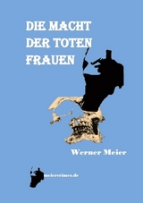 DIE MACHT DER TOTEN FRAUEN - Werner Meier