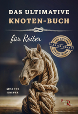 Das ultimative Knoten-Buch - f&uuml;r Reiter - Susanne Kreuer