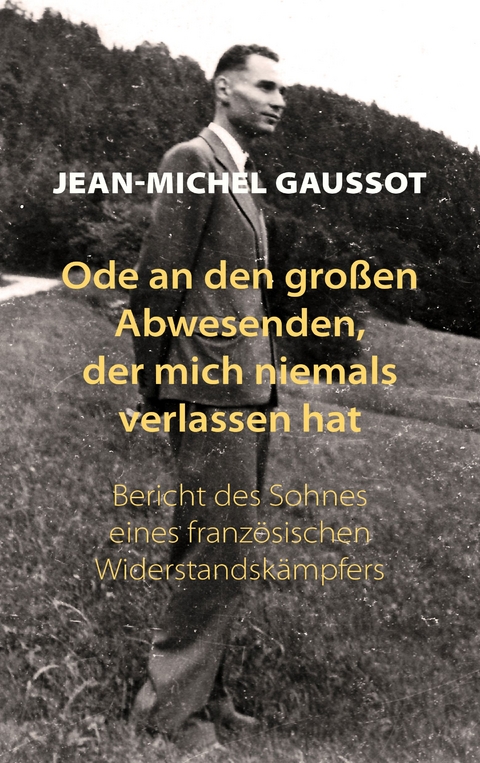 Ode an den gro&szlig;en Abwesenden, der mich niemals verlassen hat - Jean-Michel Gaussot