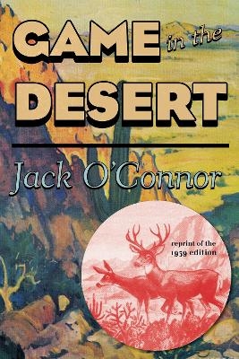 Game in the Desert - Jack O'Connor