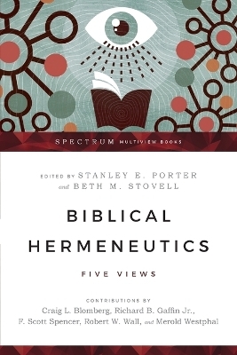 Biblical Hermeneutics &ndash; Five Views - Stanley E. Porter, Beth M. Stovell