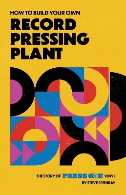 How to Build Your Own Record Pressing Plant