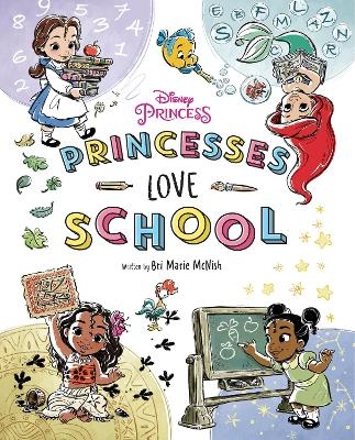 Disney Princess: Princesses Love School! - Bri Marie McNish
