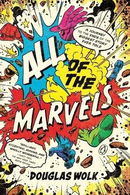 All of the Marvels - Douglas Wolk