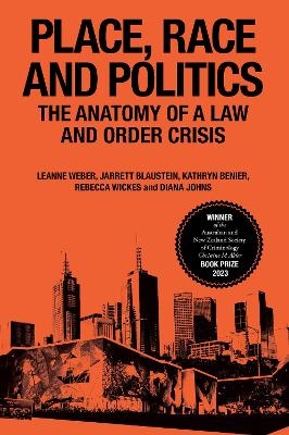 Place, Race and Politics - Leanne Weber, Jarrett Blaustein, Kathryn Benier, Rebecca Wickes, Diana Johns