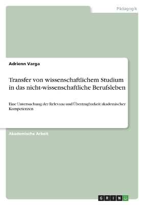 Transfer von wissenschaftlichem Studium in das nicht-wissenschaftliche Berufsleben - Adrienn Varga