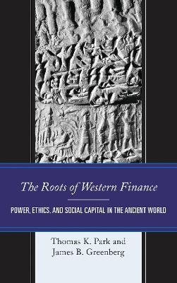The Roots of Western Finance - Thomas K. Park, James B.Greenberg
