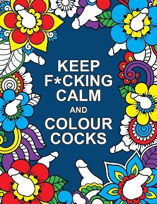 Keep F*cking Calm and Colour Cocks - Summersdale Publishers
