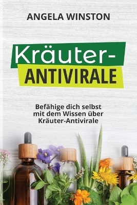 Kr&auml;uter- Antivirale - Angela Winston