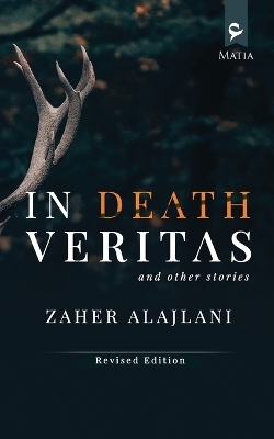 In Death Veritas and Other Stories - Zaher Alajlani