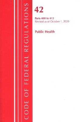 Code of Federal Regulations, Title 42 Public Health 400-413, Revised as of October 1, 2020