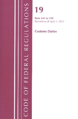 Code of Federal Regulations, Title 19 Customs Duties 141- 199, 2022