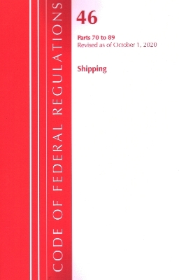 Code of Federal Regulations, Title 46 Shipping 70-89, Revised as of October 1, 2020