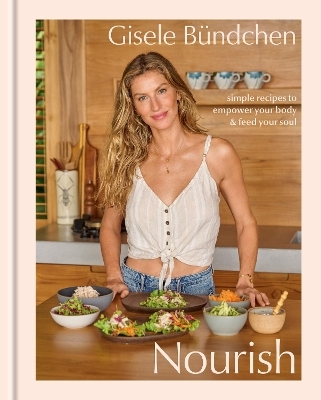 Nourish - Gisele B&uuml;ndchen, Elinor Hutton