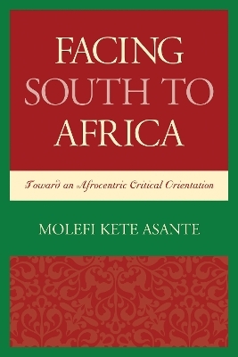 Facing South to Africa - Molefi Kete Asante