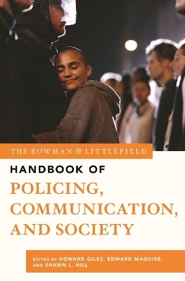 The Rowman & Littlefield Handbook of Policing, Communication, and Society - 