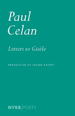 Letters to Gis&egrave;le - Paul Celan, Jason Kavett