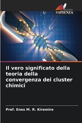 Il vero significato della teoria della convergenza dei cluster chimici - Prof Enos M R Kiremire