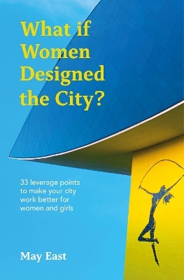 What if Women Designed the City?
