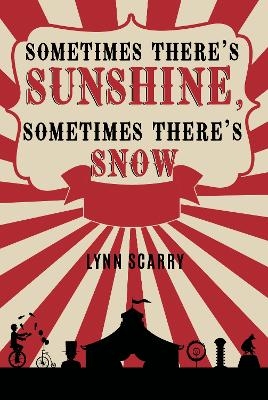 Sometimes There's Sunshine, Sometimes There's Snow - Lynn Scarry