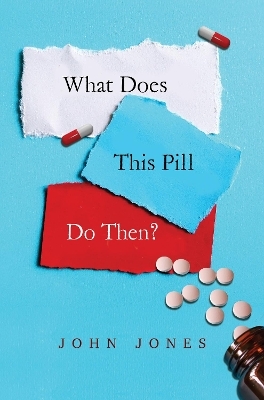 What does this pill do then? - John Jones