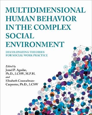 Multidimensional Human Behavior in the Complex Social Environment - Jemel P. Aguilar, Elisabeth Counselman-Carpenter
