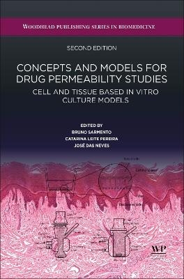 Concepts and Models for Drug Permeability Studies - Bruno Sarmento, Catarina Leite Pereira, José Das Neves