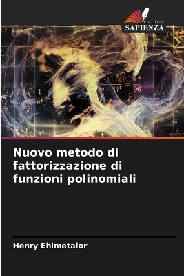 Nuovo metodo di fattorizzazione di funzioni polinomiali - Henry Ehimetalor