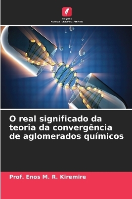 O real significado da teoria da convergência de aglomerados químicos
