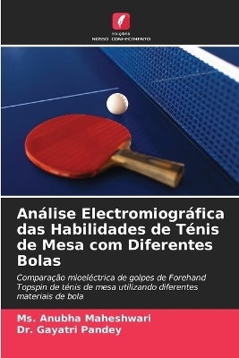Análise Electromiográfica das Habilidades de Ténis de Mesa com Diferentes Bolas
