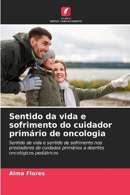 Sentido da vida e sofrimento do cuidador primário de oncologia