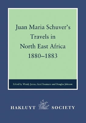 Juan Maria Schuver's Travels in North-East Africa 1880-1883