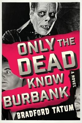 Only the Dead Know Burbank - Bradford Tatum