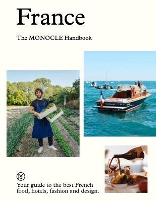 France: The Monocle Handbook - Tyler Br&ucirc;l&eacute;, Andrew Tuck, Molly Price, Amy van den Berg