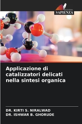 Applicazione di catalizzatori delicati nella sintesi organica - Dr Kirti S Niralwad, Dr Ishwar B Ghorude