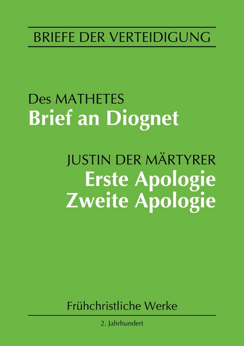 Brief an Diognet. Erste Apologie. Zweite Apologie - Justin der M&auml;rtyrer