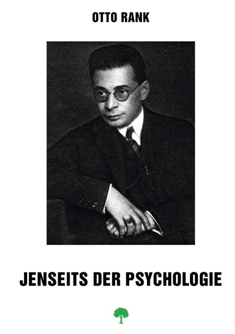 Jenseits der Psychologie - Otto Rank