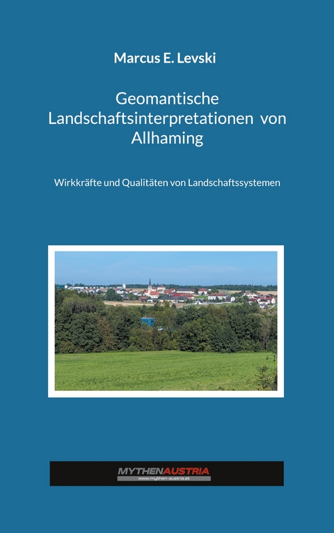 Geomantische Landschaftsinterpretationen von Allhaming - Marcus E. Levski