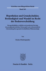 Hypotheken und Grundschulden. Best&auml;ndigkeit und Wandel im Recht der Bodenverschuldung. - Darius Dimitropoulos