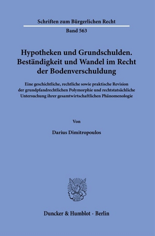 Hypotheken und Grundschulden. Beständigkeit und Wandel im Recht der Bodenverschuldung.