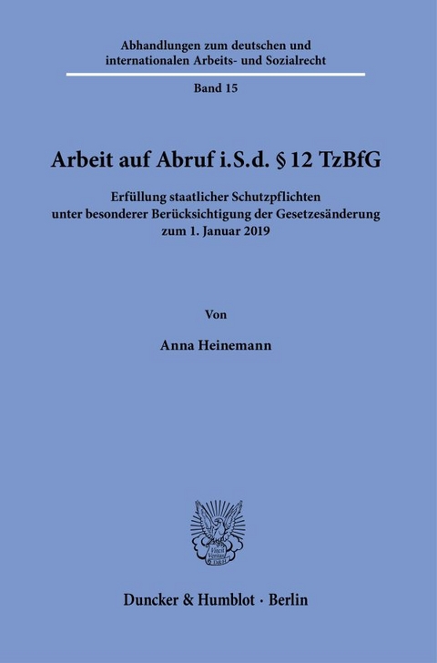 Arbeit auf Abruf i.S.d. &sect; 12 TzBfG. - Anna Heinemann