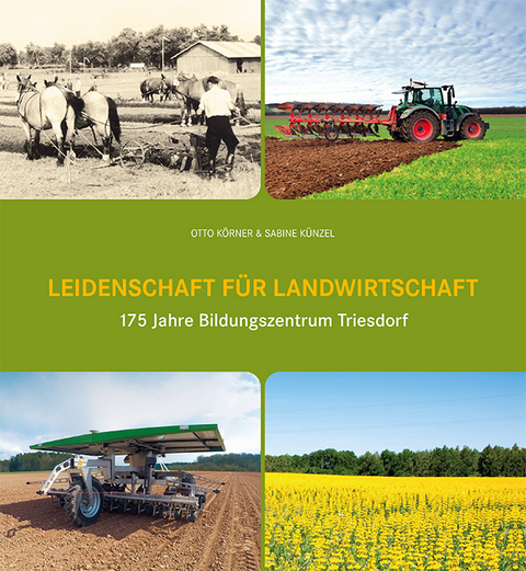 Leidenschaft f&uuml;r Landwirtschaft - Otto K&ouml;rner, Sabine K&uuml;nzel