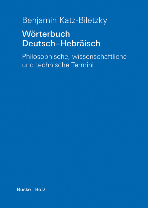 W&ouml;rterbuch Deutsch-Hebr&auml;isch - Benjamin Katz-Biletzky
