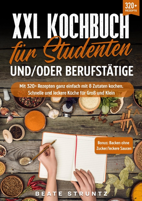 XXL Kochbuch f&uuml;r Studenten und/oder Berufst&auml;tige - Beate Struntz