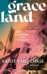 Graceland &ndash; Die Geschichte eines Sommers - Kristen Mei Chase